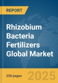 Rhizobium Bacteria Fertilizers Global Market Report 2025- Product Image