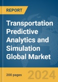 Transportation Predictive Analytics and Simulation Global Market Report 2024- Product Image