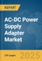 AC-DC Power Supply Adapter Market Report 2025 - Product Image