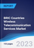 BRIC Countries (Brazil, Russia, India, China) Wireless Telecommunication Services Market Summary, Competitive Analysis and Forecast to 2027- Product Image