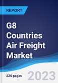 G8 Countries Air Freight Market Summary, Competitive Analysis and Forecast to 2027- Product Image