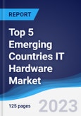 Top 5 Emerging Countries IT Hardware Market Summary, Competitive Analysis and Forecast to 2027- Product Image