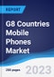 G8 Countries Mobile Phones Market Summary, Competitive Analysis and Forecast to 2027 - Product Image