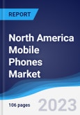 North America (NAFTA) Mobile Phones Market Summary, Competitive Analysis and Forecast to 2027- Product Image