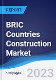 BRIC Countries (Brazil, Russia, India, China) Construction Market Summary, Competitive Analysis and Forecast to 2027- Product Image