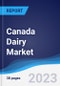 Canada Dairy Market Summary, Competitive Analysis and Forecast to 2027 - Product Thumbnail Image