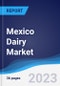 Mexico Dairy Market Summary, Competitive Analysis and Forecast to 2027 - Product Image