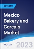 Mexico Bakery and Cereals Market Summary, Competitive Analysis and Forecast to 2027- Product Image