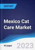 Mexico Cat Care Market Summary, Competitive Analysis and Forecast to 2027- Product Image