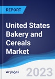 United States (US) Bakery and Cereals Market Summary, Competitive Analysis and Forecast to 2027- Product Image