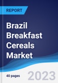 Brazil Breakfast Cereals Market Summary, Competitive Analysis and Forecast to 2027- Product Image