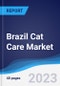 Brazil Cat Care Market Summary, Competitive Analysis and Forecast to 2027 - Product Thumbnail Image