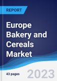 Europe Bakery and Cereals Market Summary, Competitive Analysis and Forecast to 2027- Product Image