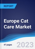 Europe Cat Care Market Summary, Competitive Analysis and Forecast to 2027- Product Image
