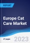 Europe Cat Care Market Summary, Competitive Analysis and Forecast to 2027 - Product Thumbnail Image