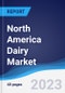 North America Dairy Market Summary, Competitive Analysis and Forecast to 2027 - Product Thumbnail Image