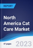North America Cat Care Market Summary, Competitive Analysis and Forecast to 2027- Product Image