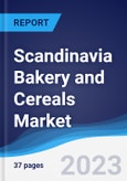 Scandinavia Bakery and Cereals Market Summary, Competitive Analysis and Forecast to 2027- Product Image