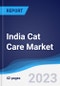 India Cat Care Market Summary, Competitive Analysis and Forecast to 2027 - Product Thumbnail Image