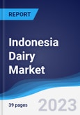 Indonesia Dairy Market Summary, Competitive Analysis and Forecast to 2027- Product Image