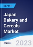 Japan Bakery and Cereals Market Summary, Competitive Analysis and Forecast to 2027- Product Image