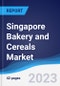 Singapore Bakery and Cereals Market Summary, Competitive Analysis and Forecast to 2027 - Product Image