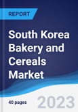 South Korea Bakery and Cereals Market Summary, Competitive Analysis and Forecast to 2027- Product Image