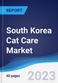 South Korea Cat Care Market Summary, Competitive Analysis and Forecast to 2027- Product Image