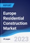 Europe Residential Construction Market Summary, Competitive Analysis and Forecast to 2027 - Product Image