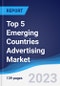 Top 5 Emerging Countries Advertising Market Summary, Competitive Analysis and Forecast to 2027 - Product Thumbnail Image