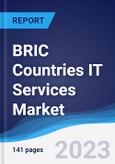 BRIC Countries (Brazil, Russia, India, China) IT Services Market Summary, Competitive Analysis and Forecast to 2027- Product Image