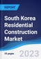 South Korea Residential Construction Market Summary, Competitive Analysis and Forecast to 2027 - Product Thumbnail Image