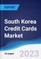 South Korea Credit Cards Market Summary, Competitive Analysis and Forecast to 2027 - Product Image