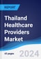 Thailand Healthcare Providers Market Summary, Competitive Analysis and Forecast to 2028 - Product Thumbnail Image