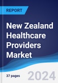 New Zealand Healthcare Providers Market Summary, Competitive Analysis and Forecast to 2027- Product Image