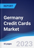 Germany Credit Cards Market Summary, Competitive Analysis and Forecast to 2027- Product Image