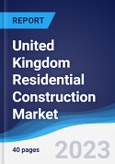 United Kingdom (UK) Residential Construction Market Summary, Competitive Analysis and Forecast to 2027- Product Image