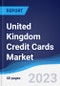 United Kingdom (UK) Credit Cards Market Summary, Competitive Analysis and Forecast to 2027 - Product Thumbnail Image