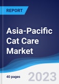 Asia-Pacific (APAC) Cat Care Market Summary, Competitive Analysis and Forecast to 2027- Product Image