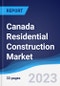 Canada Residential Construction Market Summary, Competitive Analysis and Forecast to 2027 - Product Thumbnail Image