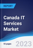 Canada IT Services Market Summary, Competitive Analysis and Forecast to 2027- Product Image