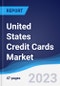 United States (US) Credit Cards Market Summary, Competitive Analysis and Forecast to 2027 - Product Thumbnail Image