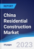 China Residential Construction Market Summary, Competitive Analysis and Forecast to 2027- Product Image