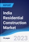 India Residential Construction Market Summary, Competitive Analysis and Forecast to 2027 - Product Image