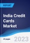 India Credit Cards Market Summary, Competitive Analysis and Forecast to 2027 - Product Thumbnail Image