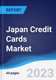 Japan Credit Cards Market Summary, Competitive Analysis and Forecast to 2027- Product Image