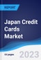 Japan Credit Cards Market Summary, Competitive Analysis and Forecast to 2027 - Product Image