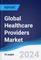 Global Healthcare Providers Market Summary, Competitive Analysis and Forecast to 2028 - Product Thumbnail Image