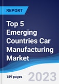 Top 5 Emerging Countries Car Manufacturing Market Summary, Competitive Analysis and Forecast to 2027- Product Image