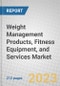 Weight Management Products, Fitness Equipment, and Services Market - Product Image